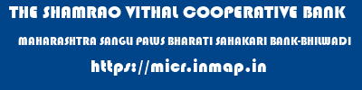 THE SHAMRAO VITHAL COOPERATIVE BANK  MAHARASHTRA SANGLI PALUS BHARATI SAHAKARI BANK-BHILWADI  micr code